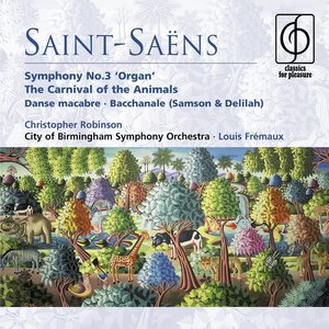 Saint-Saëns: Symphony No. 3 "Organ Symphony", The Carnival of the Animals, Danse macabre & Bacchanale from Samson and Delilah