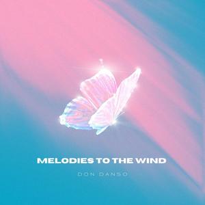 Melodies To The Wind (Explicit)