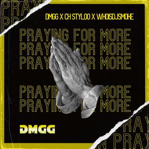 Praying For More (feat. WhoIsDjSmoke & CH Styloo) (Explicit)