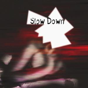 Slow Down