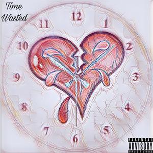 Time Wasted (Explicit)