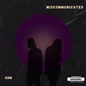 Miscommunicated (Explicit)