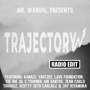 Trajectory (Radio Edit) [feat. Kanazi, Yahtzee, Love Foundation, The Big Jd, C Towner, Sin Santos, Jean Carlo Tavarez, Scotty Seth Carlisle & Jay Kitamura]