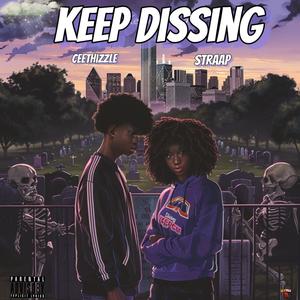 Keep Dissing (feat. Ceethizzle) [Explicit]