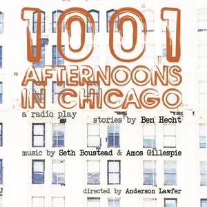 1001 Afternoons In Chicago: A Radio Play