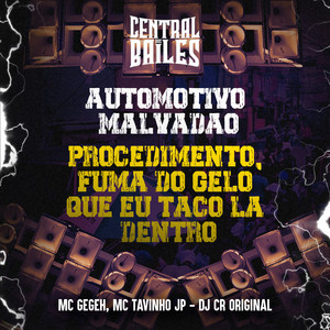 Automotivo Malvadão - Procedimento, Fuma Do Gelo Que Eu Taco La Dentro (Explicit)