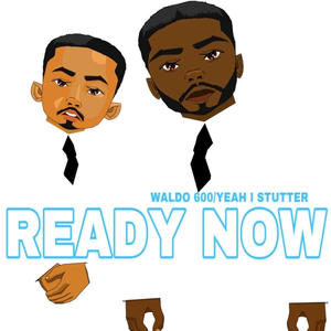 Ready Now (feat. Waldo600) [Explicit]