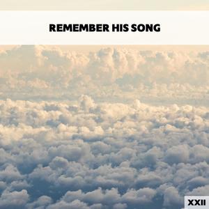 Remember His Song XXII