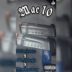 Mac 10 (feat. Fabianthamac & Mumblegetbusy) [Explicit]