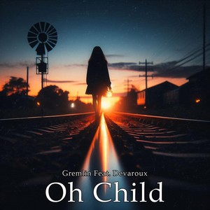 Oh Child (feat. Devaroux)