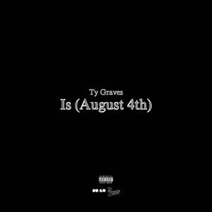 Is (August 4th) [Explicit]