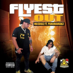 Flyest Out (feat. Panamaniakz) [Explicit]