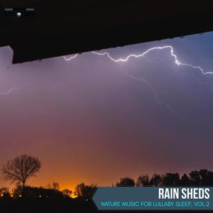 Rain Sheds - Nature Music for Lullaby Sleep, Vol.2