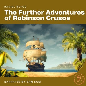 Chapter 13 - Part 3 (The Further Adventures of Robinson Crusoe)