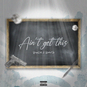 Ain't Get This (Explicit)