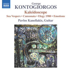 Kontogiorgos, G.: Guitar Works - Kaleidoscope / Sea Vespers / Cansonata / Elegy 1980 / Emotions (Kaleidoscope) (Kanellakis, V. Nina)