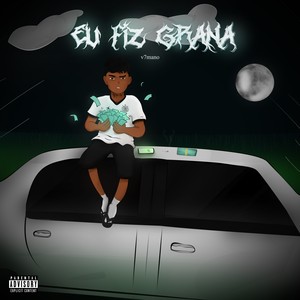 Eu Fiz Grana (Explicit)
