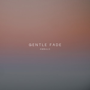 Gentle Fade