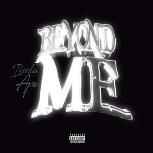 beyond me (Explicit)