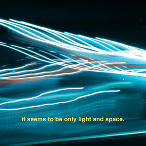 it seems to be only light and space.