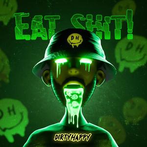 EAT SHIT! (Explicit)