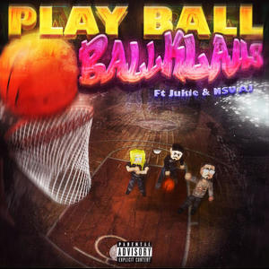 Play Ball (feat. Jukie & NSU AJ) (Explicit)