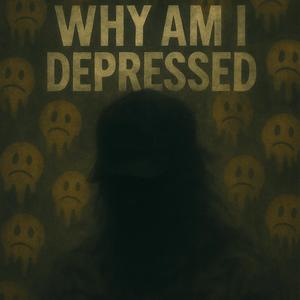 Why Am I Depressed