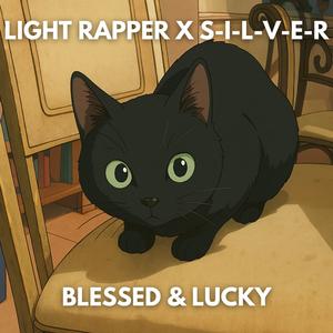 Blessed & Lucky (feat. Light Rapper) (Explicit)