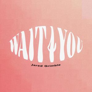 Wait 4 You