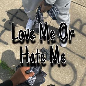 Love Me Or Hate Me (Explicit)