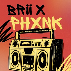 BRII X PHXNK
