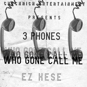 3 Phones (Who Gone Call Me) [Explicit]