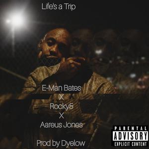 Life's a Trip (feat. Rocky5, Aareus Jones & Dyelow) [Explicit]