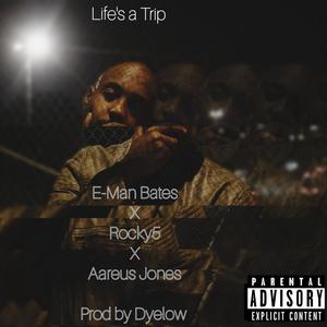 Life's a Trip (feat. Rocky5, Aareus Jones & Dyelow) (Explicit)
