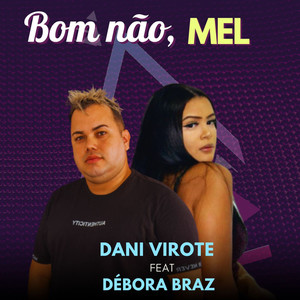 Bom Não, Mel
