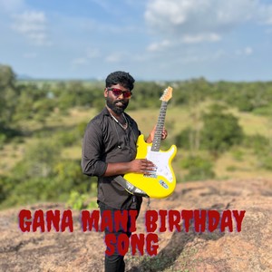 Gana Mani Birthday Song