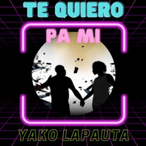 Te Quiero Pa Mi