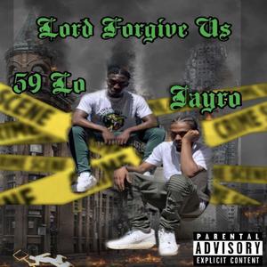 Lord Forgive Us (feat. 59 LO) [Explicit]