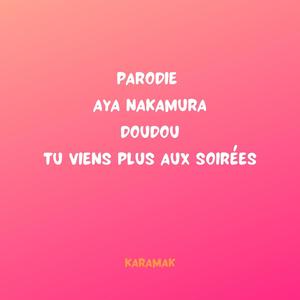 Parodie Aya Nakamura Doudou tu viens plus aux soirées (Explicit)