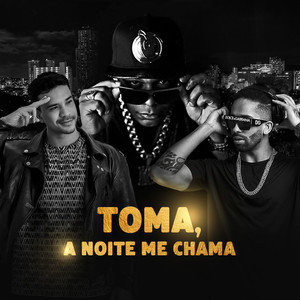 Toma, A Noite Me Chama (Explicit)