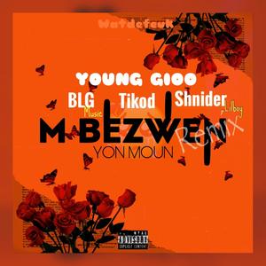 M BEZWEN YON MOUN (feat. TIKOD, BLG MUSIC & SHNIDER_LILBOY) [REMIX] [Explicit]