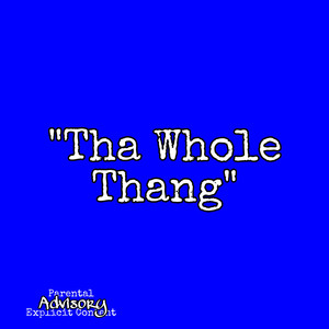 Tha Whole Thang (Explicit)