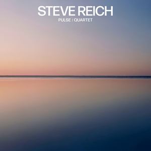 Steve Reich: Pulse / Quartet