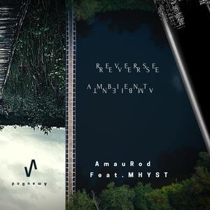 Reverse Ambient(feat. Mhyst)