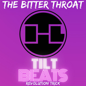 Tilt Beats: The Bitter Throat