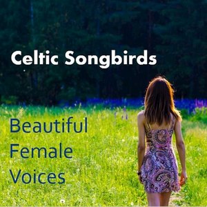 Celtic Songbirds: Beautiful Female Voices