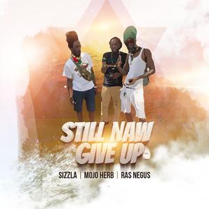 STILL NAW GIVE UP (feat. SIZZLA & RAS NEGUS)