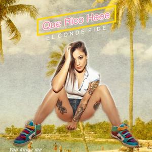 Que Rico heee (Explicit)