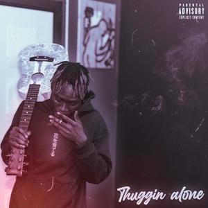 Thuggin Alone (Explicit)