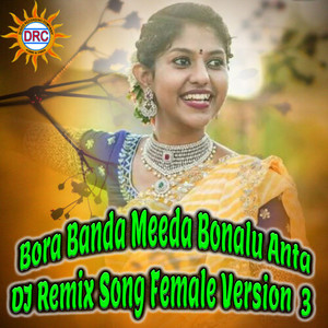 Bora Banda Meeda Bonalu Anta (DJ Remix Song Female Version 3)